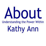 About Kathy Ann Understanding the Power Within